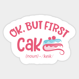 Ok but first Cake Sticker